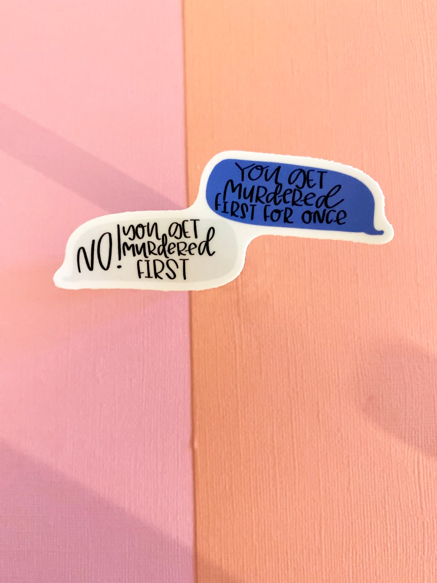 You Get Murdered First Sticker